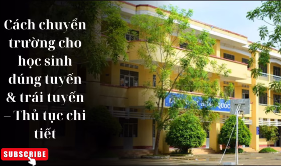 Cách chuyển trường cho học sinh đúng tuyến & trái tuyến