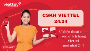 Số điện thoại chăm sóc khách hàng Viettel mới nhất 247