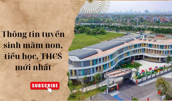 Thông tin tuyển sinh mầm non, tiểu học, THCS mới nhất