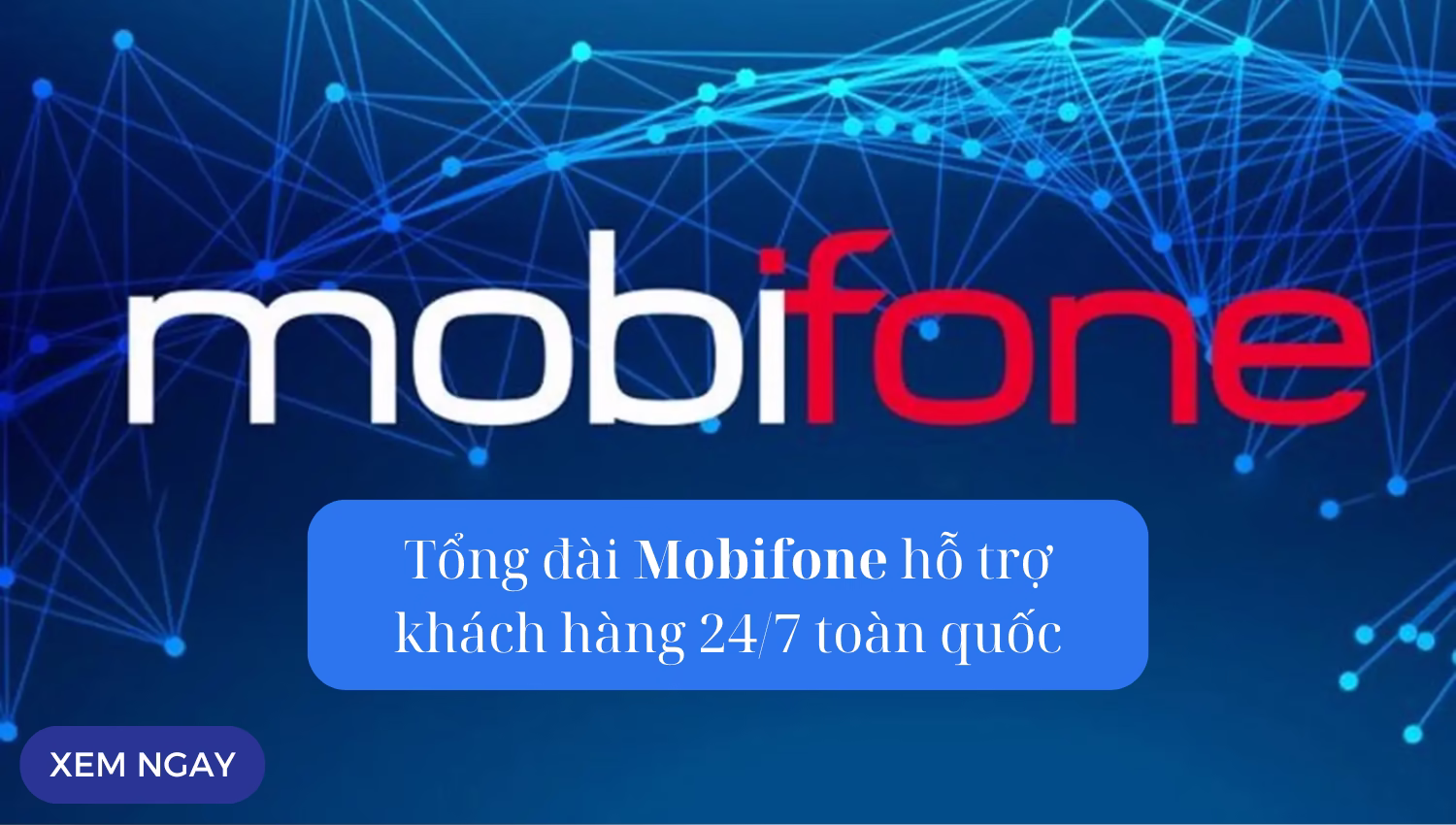 Tổng đài Mobifone hỗ trợ khách hàng 24/7 toàn quốc