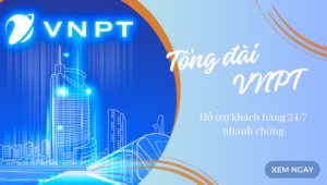 Tổng đài VNPT hỗ trợ khách hàng 247 nhanh chóng