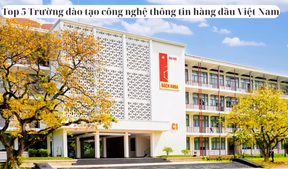 Top 5 Trường đào tạo công nghệ thông tin hàng đầu Việt Nam
