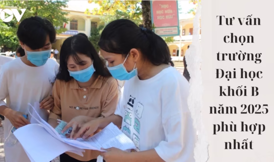 Tư vấn chọn trường Đại học khối B năm 2025 phù hợp nhất