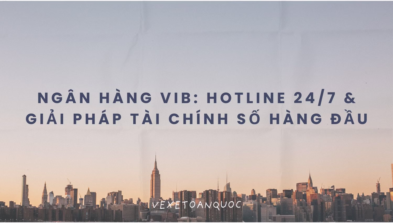 Ngân hàng VIB: Hotline 24/7 & Giải pháp tài chính số hàng đầu
