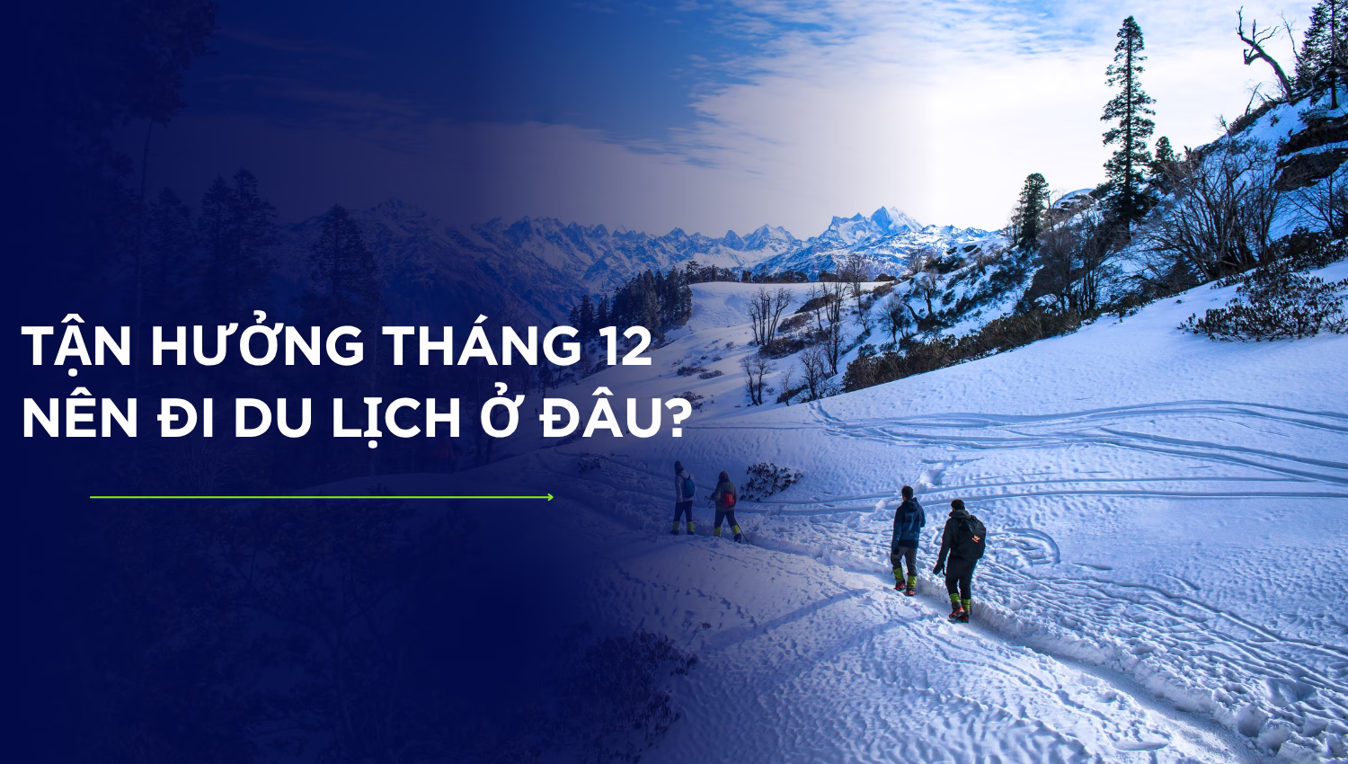 Tận hưởng tháng 12 nên đi du lịch ở đâu?