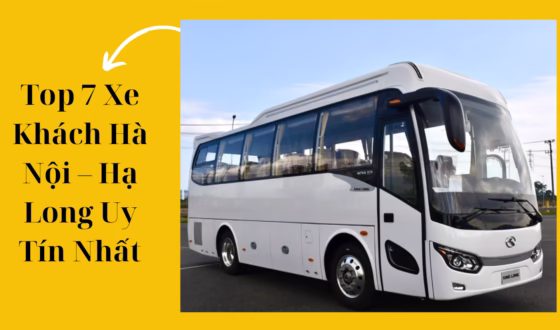 Top 7 Xe Khách Hà Nội – Hạ Long Uy Tín Nhất