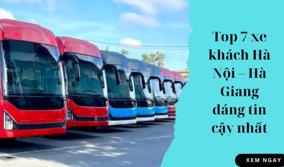 Top 7 xe khách Hà Nội – Hà Giang đáng tin cậy nhất