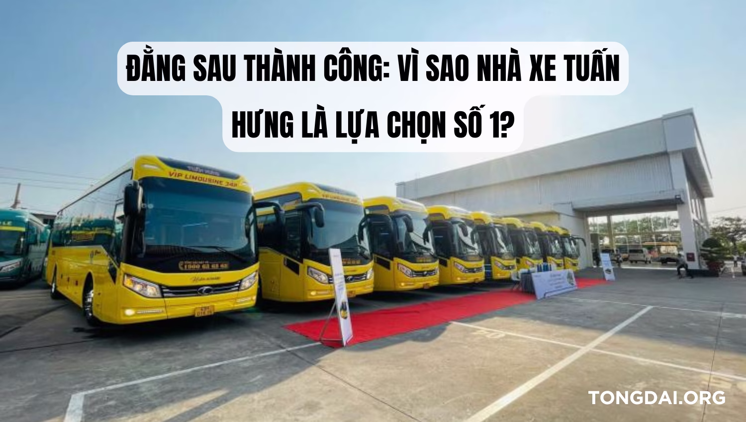 Đằng sau thành công: Vì sao nhà xe Tuấn Hưng là lựa chọn số 1?