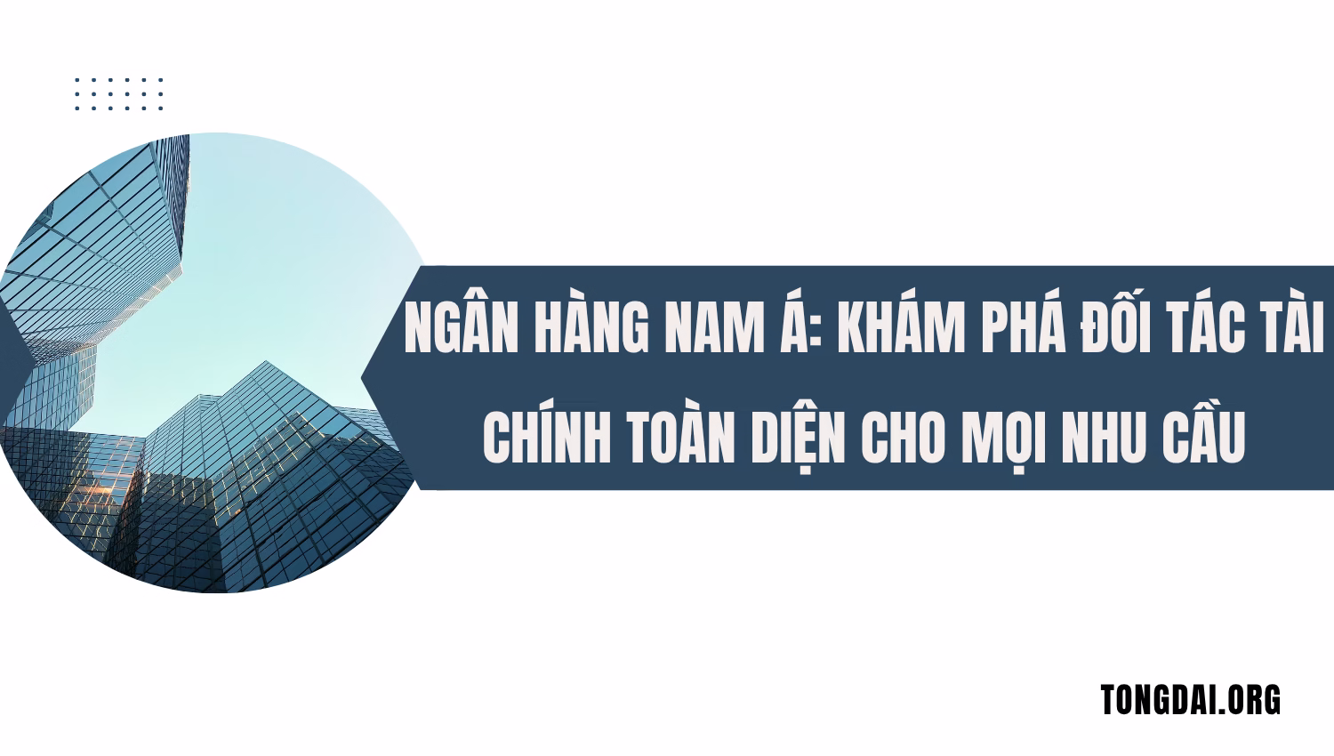 Ngân Hàng Nam Á: Khám Phá Đối Tác Tài Chính Toàn Diện Cho Mọi Nhu Cầu