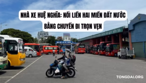 Nhà Xe Huệ Nghĩa Nối Liền Hai Miền Đất Nước Bằng Chuyến Đi Trọn Vẹn