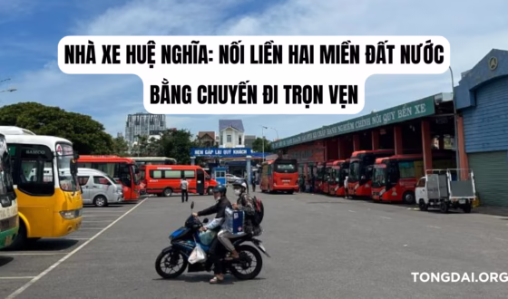 Nhà Xe Huệ Nghĩa Nối Liền Hai Miền Đất Nước Bằng Chuyến Đi Trọn Vẹn