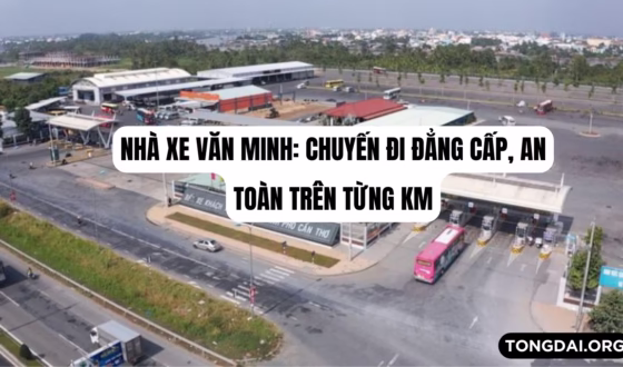 Nhà Xe Văn Minh Chuyến Đi Đẳng Cấp, An Toàn Trên Từng Km