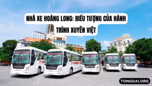 Nhà xe Hoàng Long Biểu tượng của hành trình xuyên Việt