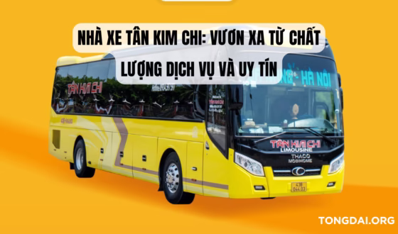 Nhà xe Tân Kim Chi Vươn xa từ chất lượng dịch vụ và uy tín
