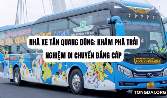 Nhà xe Tân Quang Dũng Khám phá trải nghiệm di chuyển đẳng cấp