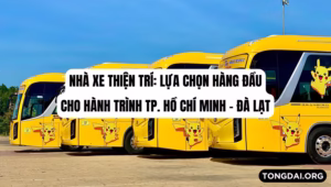 Nhà xe Thiện Trí Lựa chọn hàng đầu cho hành trình TP. Hồ Chí Minh – Đà Lạt