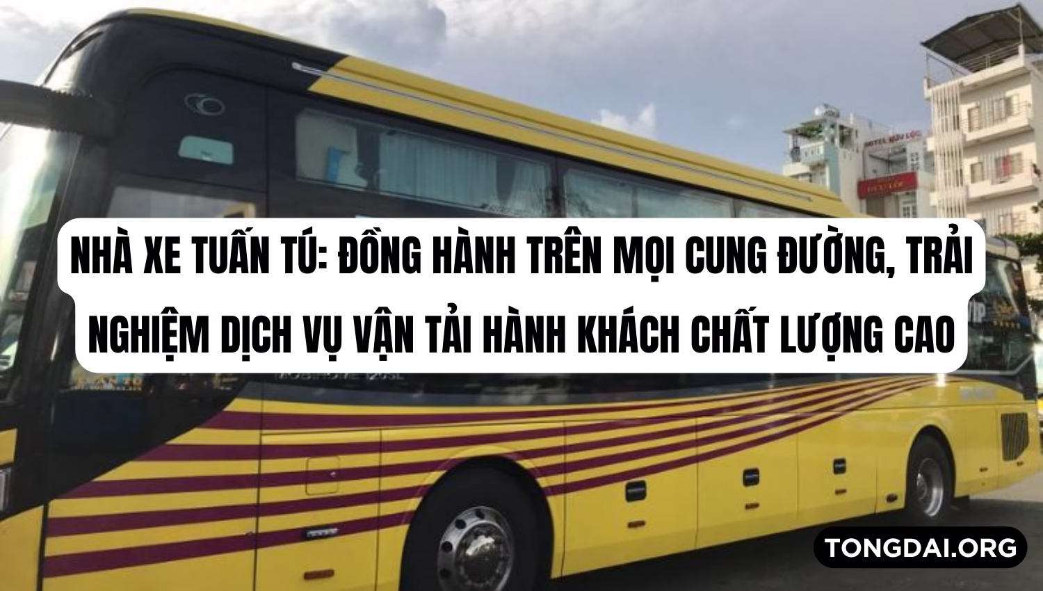 Nhà xe Tuấn Tú: Đồng hành trên mọi cung đường, trải nghiệm dịch vụ vận tải hành khách chất lượng cao