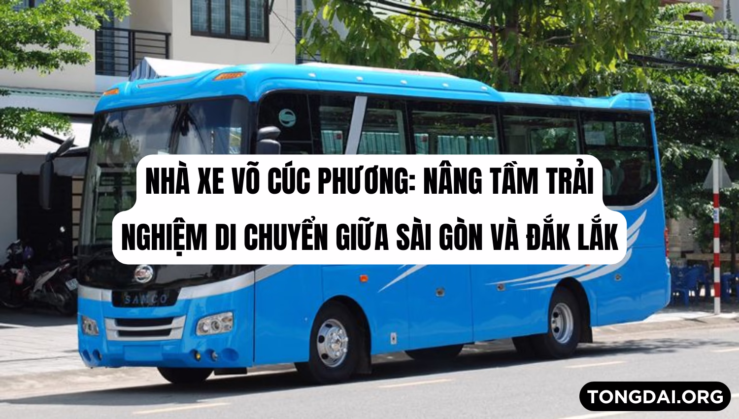 Nhà xe Võ Cúc Phương: Nâng tầm trải nghiệm di chuyển giữa Sài Gòn và Đắk Lắk