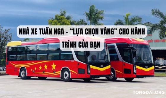 Nhà Xe Tuấn Nga - “Lựa Chọn Vàng” Cho Hành Trình Của Bạn