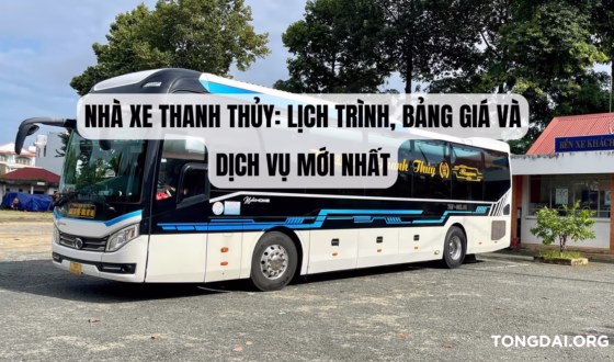 Nhà xe Thanh Thủy Lịch trình, bảng giá và dịch vụ mới nhất