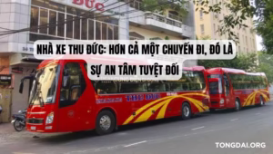 Nhà xe Thu Đức Hơn cả một chuyến đi, đó là sự an tâm tuyệt đối