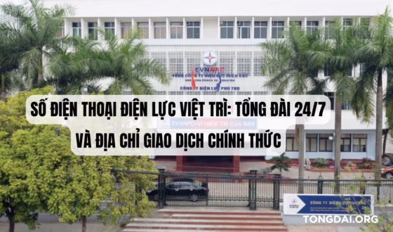 Số Điện Thoại Điện Lực Việt Trì Tổng Đài 247 và Địa Chỉ Giao Dịch Chính Thức