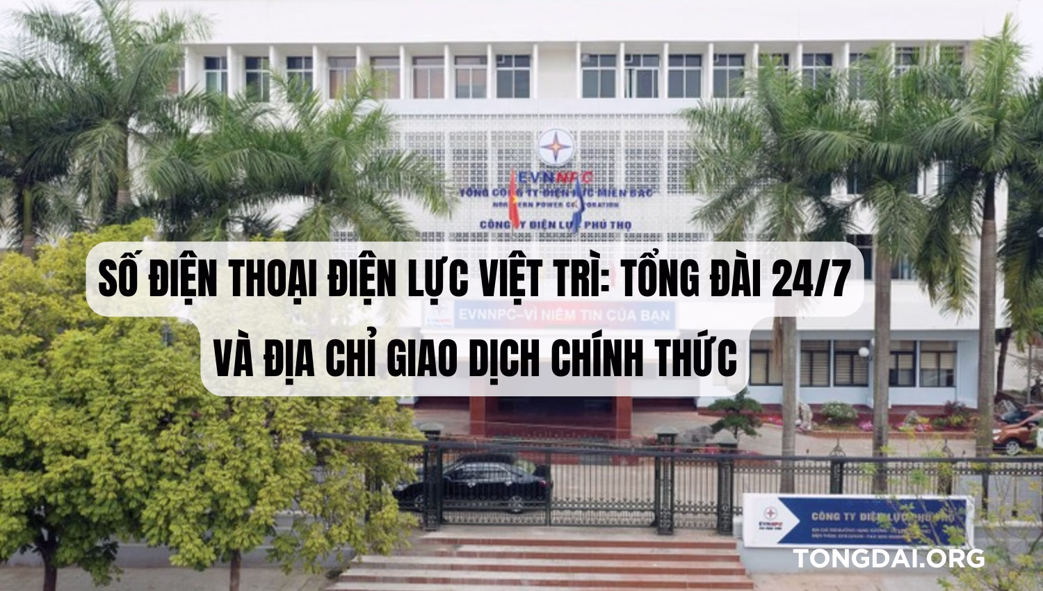 Số Điện Thoại Điện Lực Việt Trì: Tổng Đài 24/7 và Địa Chỉ Giao Dịch Chính Thức