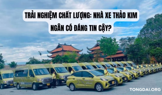 Trải nghiệm chất lượng Nhà xe Thảo Kim Ngân có đáng tin cậy