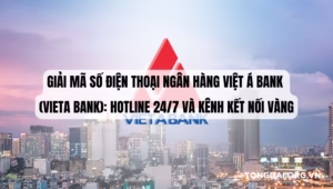 Giải mã Số điện thoại Ngân hàng Việt Á Bank (VietA Bank) Hotline 247 và Kênh Kết Nối Vàng