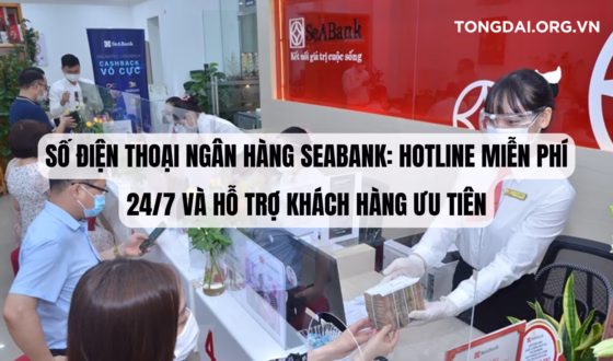 Số điện thoại Ngân hàng SeABank Hotline Miễn phí 247 và Hỗ trợ Khách hàng