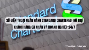 Số điện thoại Ngân hàng Standard Chartered Hỗ trợ Khách hàng Cá nhân và Doanh nghiệp 247