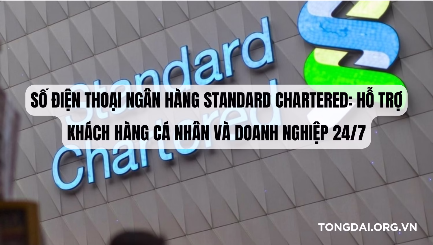 Số điện thoại Ngân hàng Standard Chartered: Hỗ trợ Khách hàng Cá nhân và Doanh nghiệp 24/7